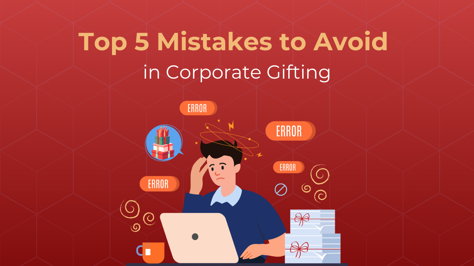 Cover image of our blog " Top 5 Mistakes to Avoid in Corporate Gifting"