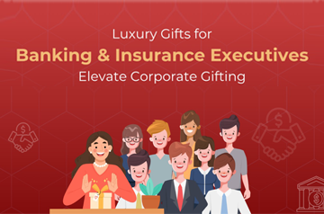 Luxury Gifts for Banking & Insurance Executives: Elevate Corporate Gifting